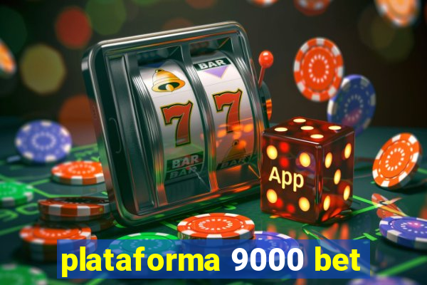 plataforma 9000 bet